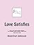 Love Satisfies: How to have...