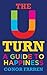 The U-Turn: A Guide to Happiness