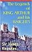 The Legends of King Arthur and His Knights by James Knowles