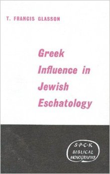 Greek Influence in Jewish Eschatology With Special Reference to the