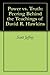 Power vs. Truth: Peering Behind the Teachings of David R. Hawkins