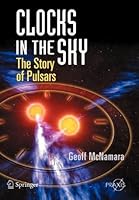 Clocks In The Sky The Story Of Pulsars By Geoff Mcnamara