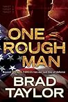One Rough Man by Brad Taylor