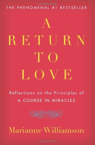 A Return to Love: Reflections on the Principles of "A Course in Miracles"