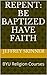 Repent: Be Baptized Have Fa...
