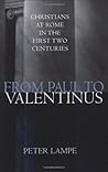 From Paul to Valentinus by Peter Lampe