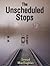 The Unscheduled Stops