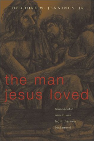 The Man Jesus Loved: Homoerotic Narratives from the New Testament (Paperback)