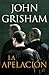 La apelación by John Grisham