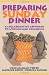 Preparing Sunday Dinner: A Collaborative Approach to Worship and Preaching
