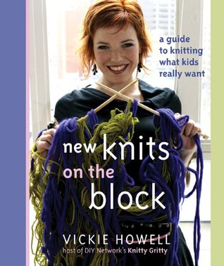 New Knits on the Block: A Guide to Knitting What Kids Really Want (Paperback)