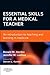 Essential Skills for a Medical Teacher E-Book: An Introduction to Teaching and Learning in Medicine