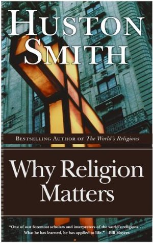 Why Religion Matters: The Fate of the Human Spirit in an Age of Disbelief