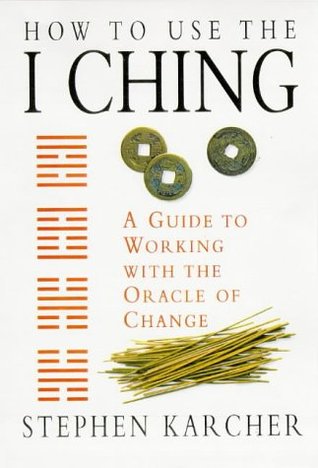 How to Use the I Ching: A Guide to Working With the Oracle of Change (Paperback)