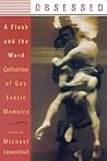 Obsessed: A Flesh and the Word Collection of Gay Erotic Memoirs