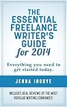 The Essential Freelance Writer's Guide for 2014: Everything you need to know to get started today.