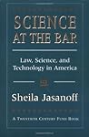 Science at the Bar: Law, Science, and Technology in America (Twentieth Century Fund Books/Reports/Studies) Science at the Bar: Law, Science, and Technology in America (Twentieth Century Fund Books/Reports/Studies)
