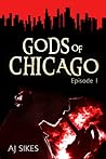 Gods of Chicago Episode 1 by A.J. Sikes