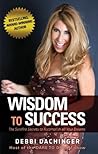 WISDOM To SUCCESS by Debbi Dachinger