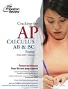 Cracking the AP Calculus AB and BC Exams, 2006-2007 Edition (College Test Preparation) Cracking the AP Calculus AB and BC Exams, 2006-2007 Edition (College Test Preparation)