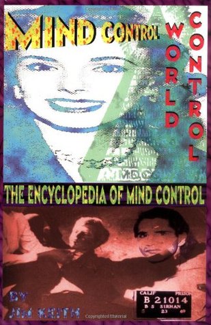 Mind Control, World Control: The Encyclopedia of Mind Control