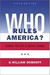 Who Rules America? Power, Politics and Social Change by G. William Domhoff