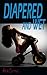Diapered and Wet (An ABDL erotic story of drugs, submission, and age play.)