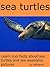 Sea Turtles - Learn Cool Facts about Sea Turtles and See Awes... by Lisa Williams
