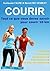 COURIR : Tout ce que vous devez savoir pour courir 10 km (French Edition)