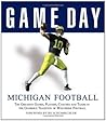 Game Day: Michigan Football: The Greatest Games, Players, Coaches and Teams in the Glorious Tradition of Wolverine Football