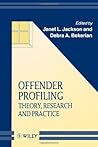 Offender Profiling: Theory, Research and Practice (Wiley Series in Psychology of Crime, Policing and Law)