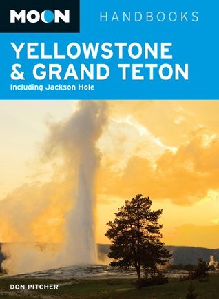 Moon Yellowstone & Grand Teton: Including Jackson Hole (Moon Handbooks)