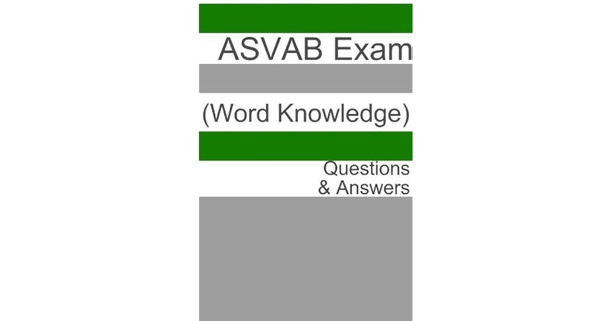 100 ASVAB Exam (Word Knowledge) Questions & Answers by Minute Help Guides