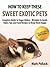 How to Keep These Sweet Exotic Pets - Complete Guide to Sugar... by Mark Pollack