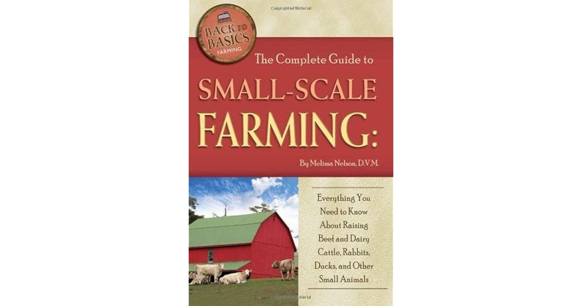 The Complete Guide to SmallScale Farming Everything You Need to Know