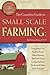 The Complete Guide to Small-Scale Farming: Everything You Need to Know About Raising Beef and Dairy Cattle, Rabbits, Ducks, and Other Small Animals (Back to Basics Farming)