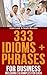 333 Idioms + Phrases: For B...