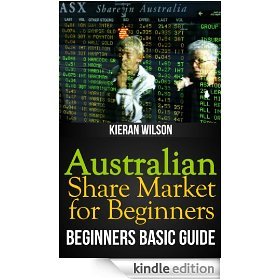 Australian Share Market for Beginners Book: Beginners Basic Guide