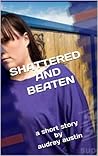 SHATTERED AND BEATEN (Short Stories - Social Issues)