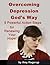 How to Overcome Depression God's Way by Amy Hagerup
