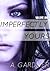 Imperfectly Yours (Imperfec...