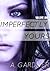 Imperfectly Yours (Imperfectly Yours, #1)
