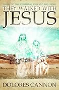 They Walked with Jesus: Past Life Experiences with Christ