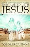 They Walked with Jesus: Past Life Experiences with Christ