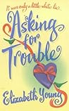 Asking For Trouble by Elizabeth Young