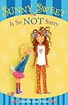 Sunny Sweet Is So Not Sorry by Jennifer Ann Mann