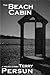 The Beach Cabin: a psychological short story (from Terry Persun’s short story collection Book 10)