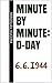 D-Day: Minute by Minute