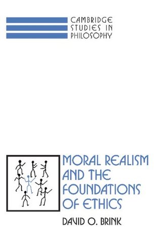 Moral Realism and the Foundations of Ethics (Cambridge Studies in Philosophy)