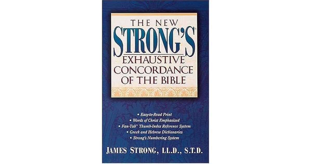 The New Strong's Exhaustive Concordance of